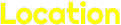 Location